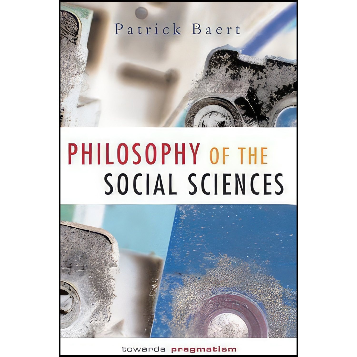 کتاب زبان اصلی Philosophy of the Social Sciences اثر Patrick Baert