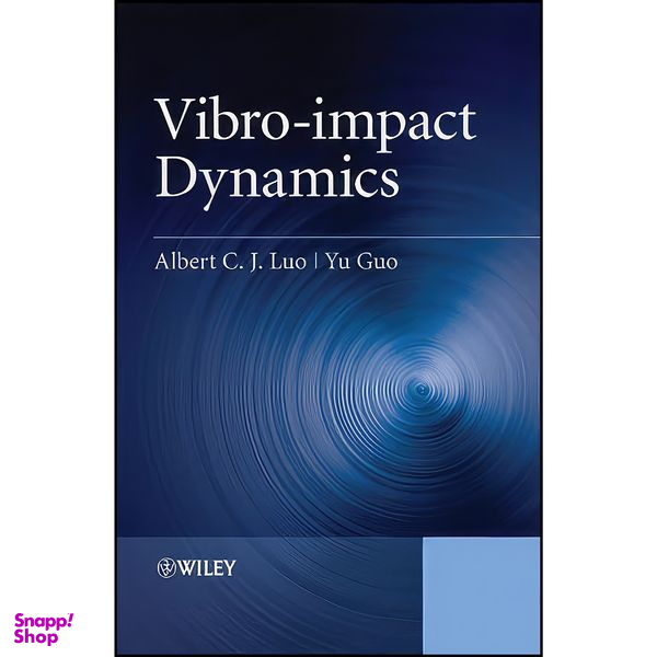 کتاب Vibro-impact Dynamics اثر Albert C J Luo and Yu Guo انتشارات Wiley