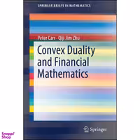 کتاب Convex Duality and Financial Mathematics  اثر Peter Carr and Qiji Jim Zhu انتشارات Springer