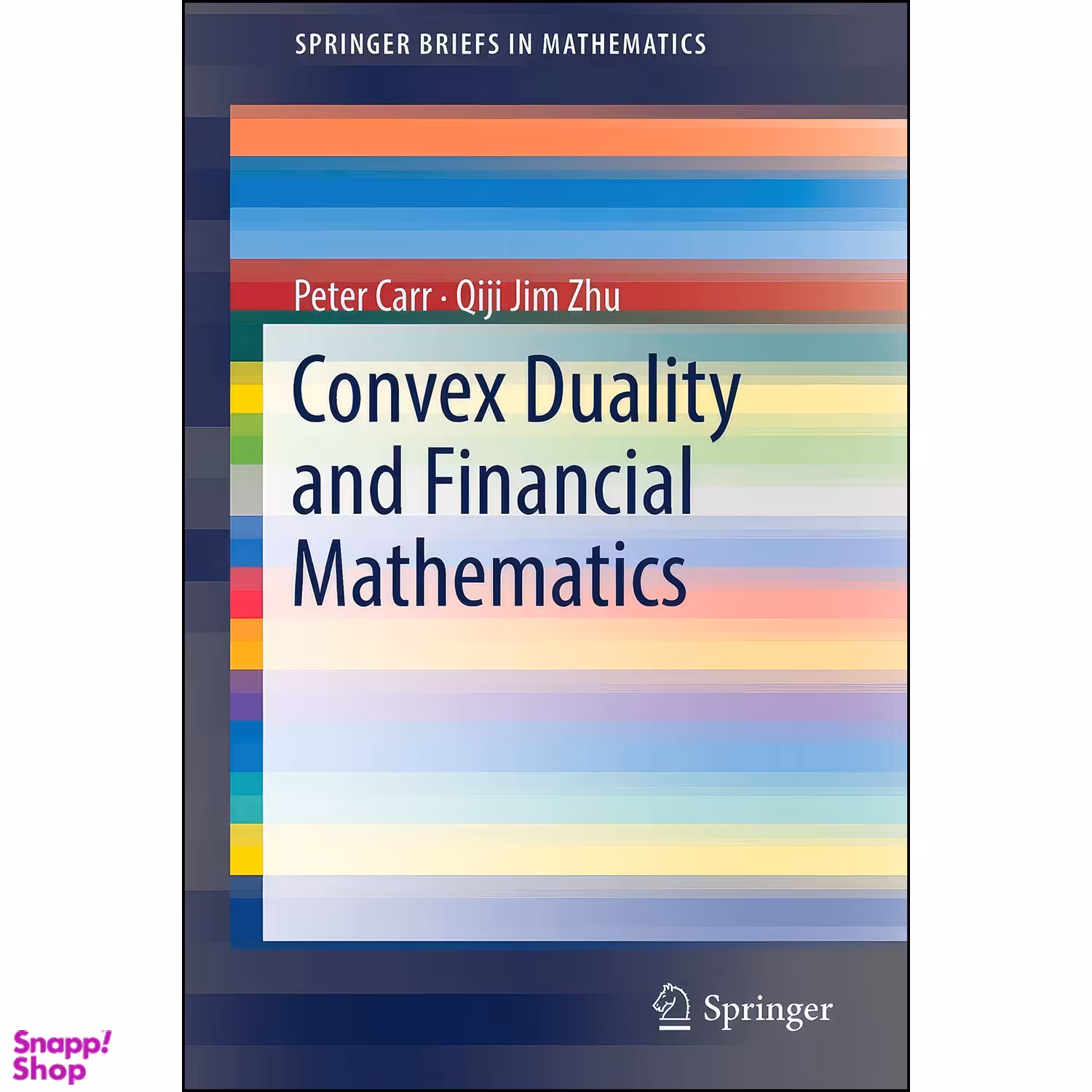 کتاب Convex Duality and Financial Mathematics  اثر Peter Carr and Qiji Jim Zhu انتشارات Springer