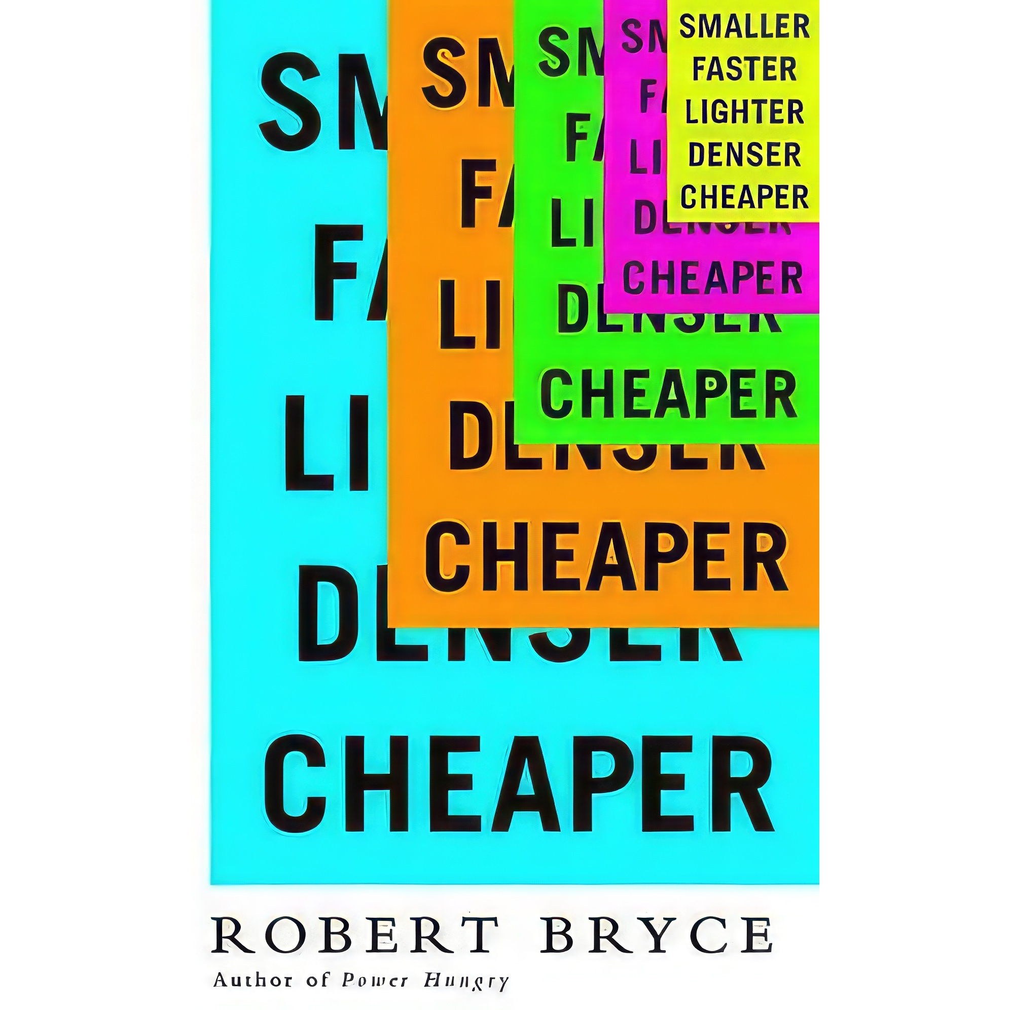 کتاب زبان اصلی Smaller Faster Lighter Denser Cheaper اثر Robert Bryce