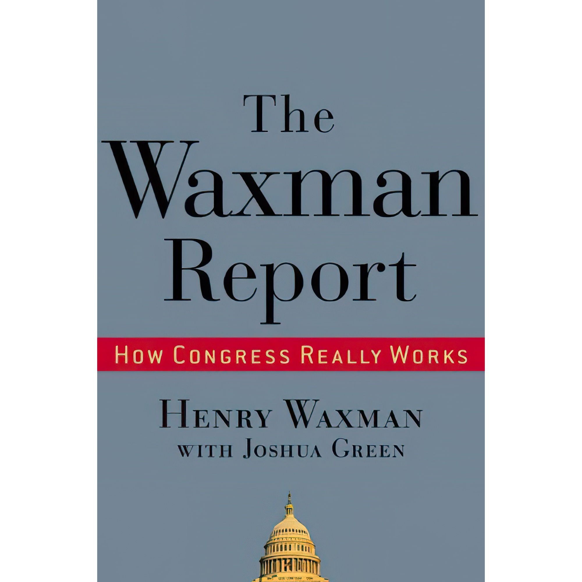 کتاب زبان اصلی The Waxman Report اثر Henry WaxmanJoshua Green انتشارات Twelve