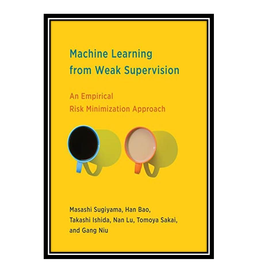 کتاب Machine Learning from Weak Supervision