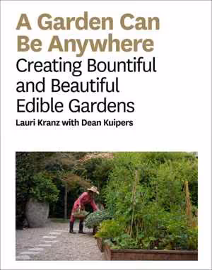 [EPUB] دانلود کتاب A Garden Can Be Anywhere - Creating Bountiful And Beautiful Edible Gardens - A Guide To Growing Bountiful, Beautiful, Edible Gardens, 2019