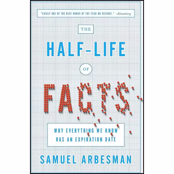 کتاب زبان اصلی The HalfLife of Facts اثر Samuel Arbesman انتشارات Current