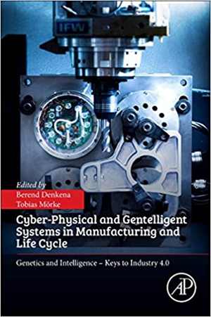 [PDF] دانلود کتاب Cyber-Physical And Gentelligent Systems In Manufacturing And Life Cycle. Genetics And Intelligence - Keys To Industry 4.0, 2017