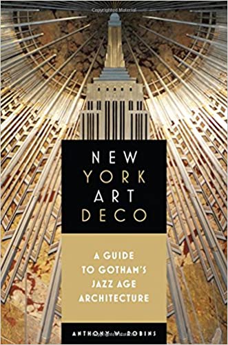  دانلود کتاب New York Art Deco - A Guide To Gotham’S Jazz Age Architecture, 2017 - دانلود کتاب های دانشگاهی