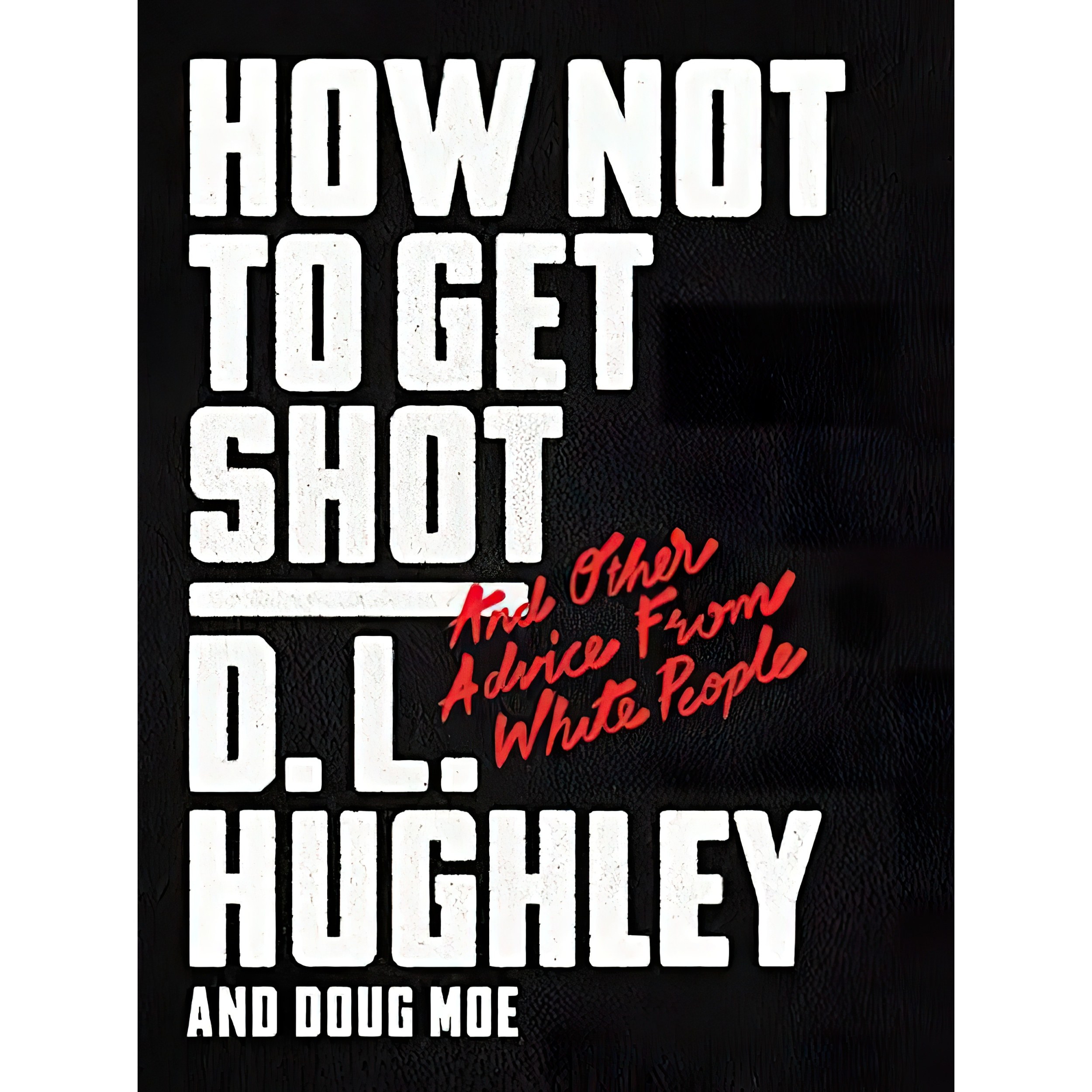 کتاب زبان اصلی How Not to Get Shot اثر D L Hughley and Doug Moe