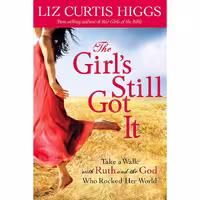 کتاب زبان اصلی The Girls Still Got It اثر Liz Curtis Higgs انتشارات WaterBrook