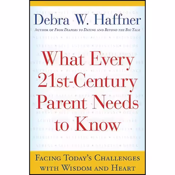 کتاب زبان اصلی What Every st Century Parent Needs to Know اثر Debra Haffner