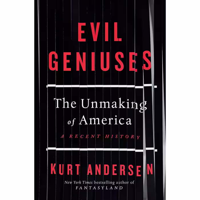 کتاب زبان اصلی Evil Geniuses The Unmaking of America  A Recent History
