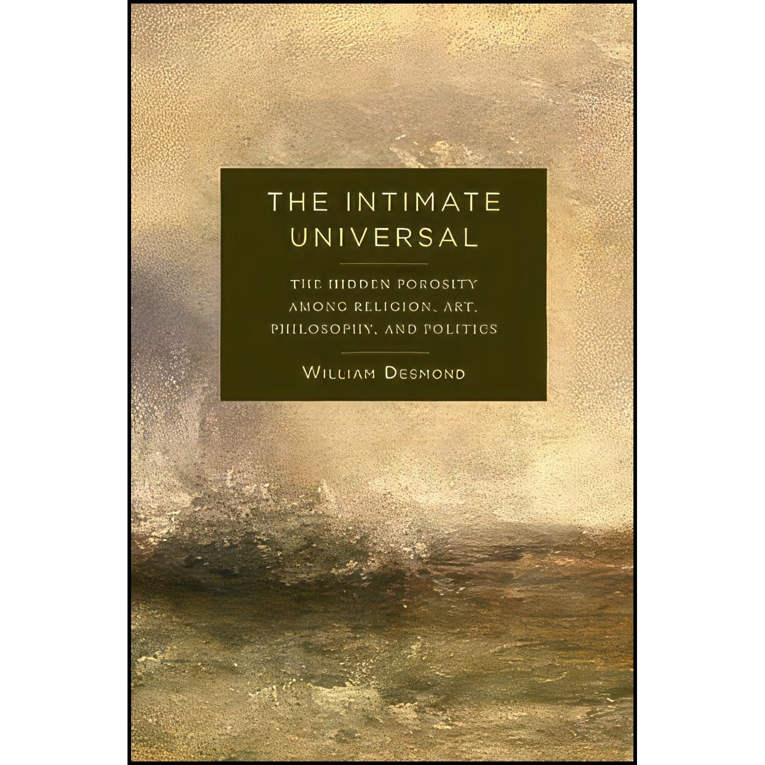 کتاب زبان اصلی The Intimate Universal اثر William Desmond