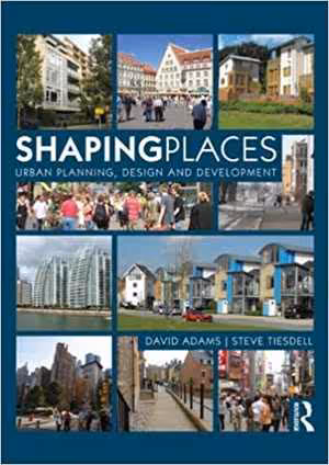 [PDF] دانلود کتاب Shaping Places - Urban Planning, Design And Development, 2012