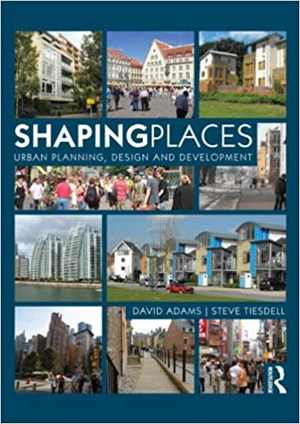 [PDF] دانلود کتاب Shaping Places - Urban Planning, Design And Development, 2012
