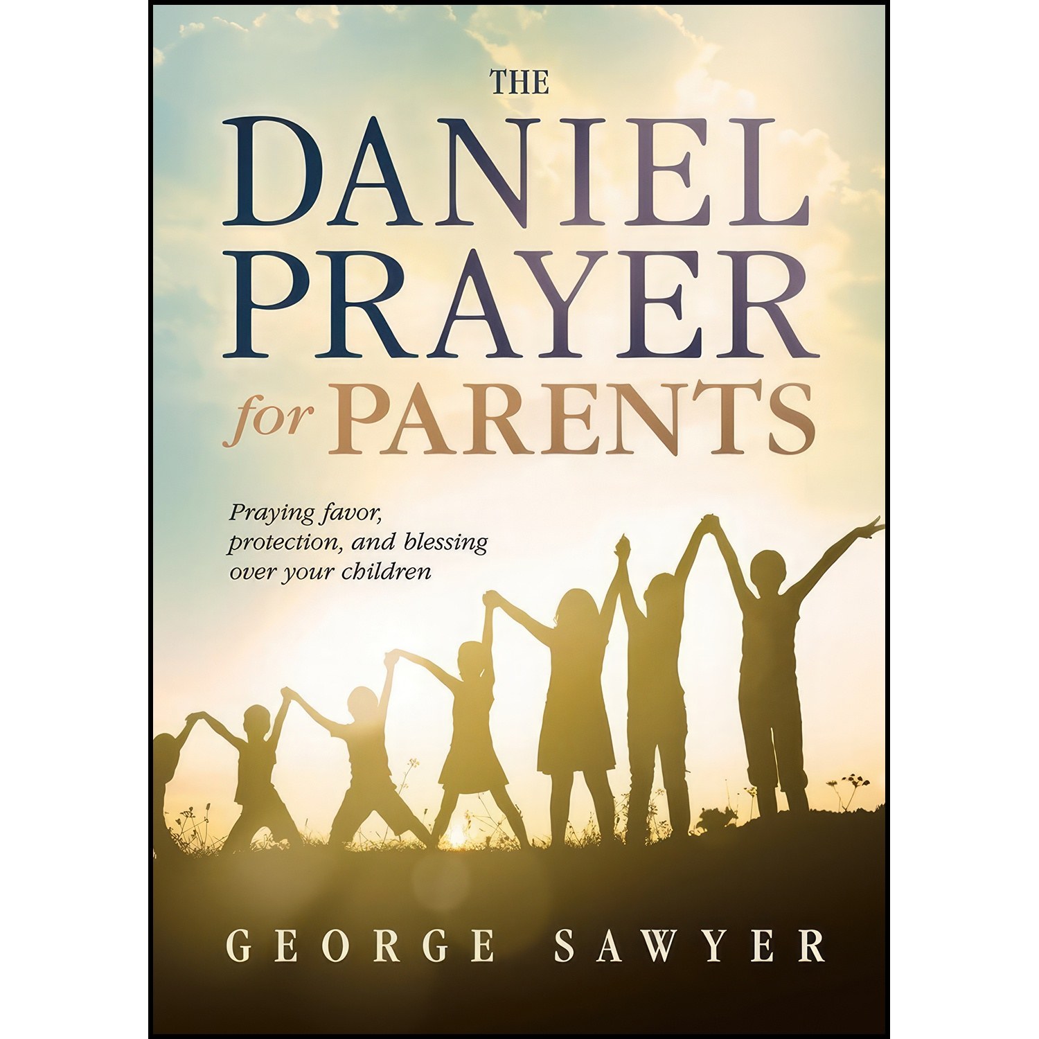 کتاب زبان اصلی The Daniel Prayer for Parents اثر George Sawyer