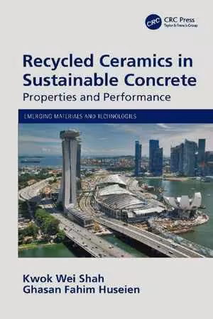 [PDF] دانلود کتاب Recycled Ceramics In Sustainable Concrete - Properties And Performance, 2020
