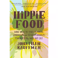 کتاب زبان اصلی Hippie Food اثر Jonathan Kauffman انتشارات William Morrow