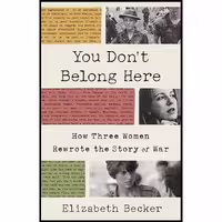 کتاب زبان اصلی You Don t Belong Here اثر Elizabeth Becker انتشارات PublicAffairs