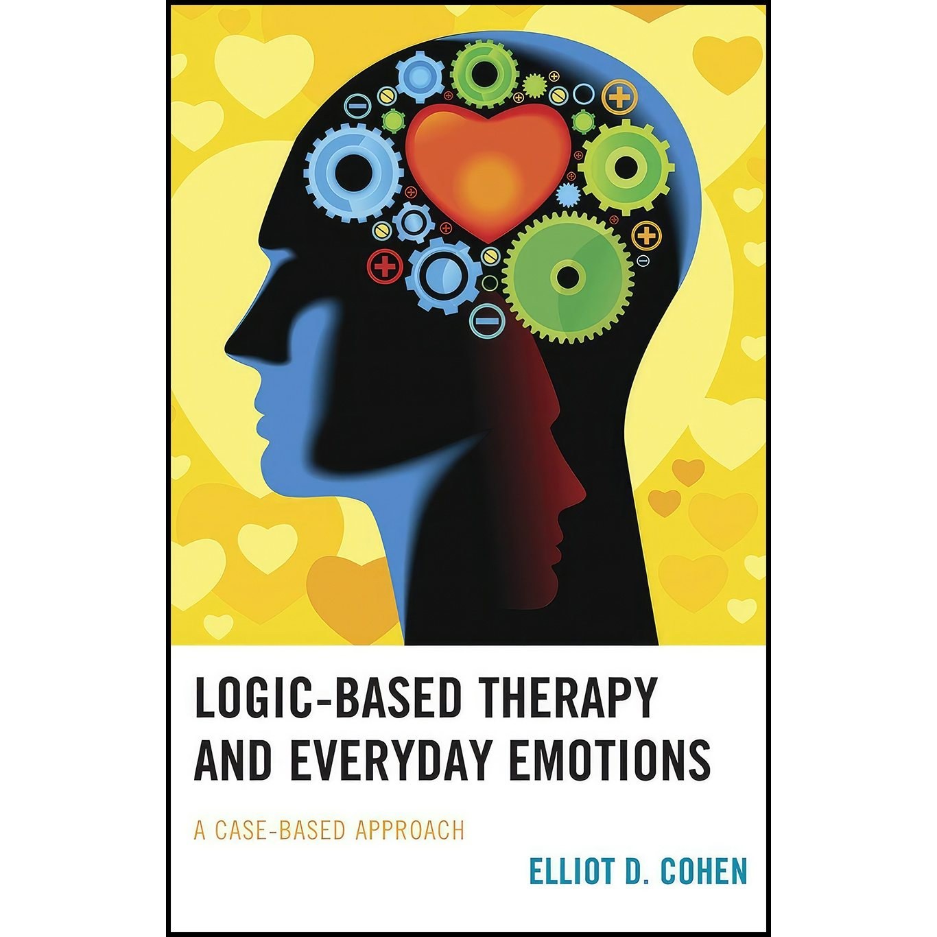 کتاب زبان اصلی LogicBased Therapy and Everyday Emotions اثر Elliot D Cohen