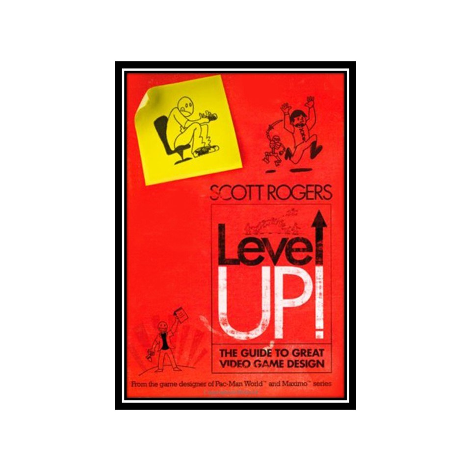 کتاب Level Up The Guide to Great Video Game Design (Scott Rogers)