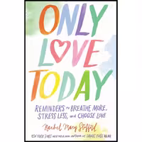 کتاب زبان اصلی Only Love Today اثر Rachel Macy Stafford انتشارات Zondervan
