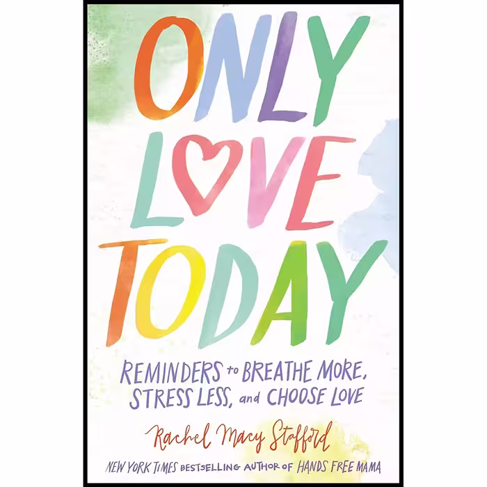 کتاب زبان اصلی Only Love Today اثر Rachel Macy Stafford انتشارات Zondervan