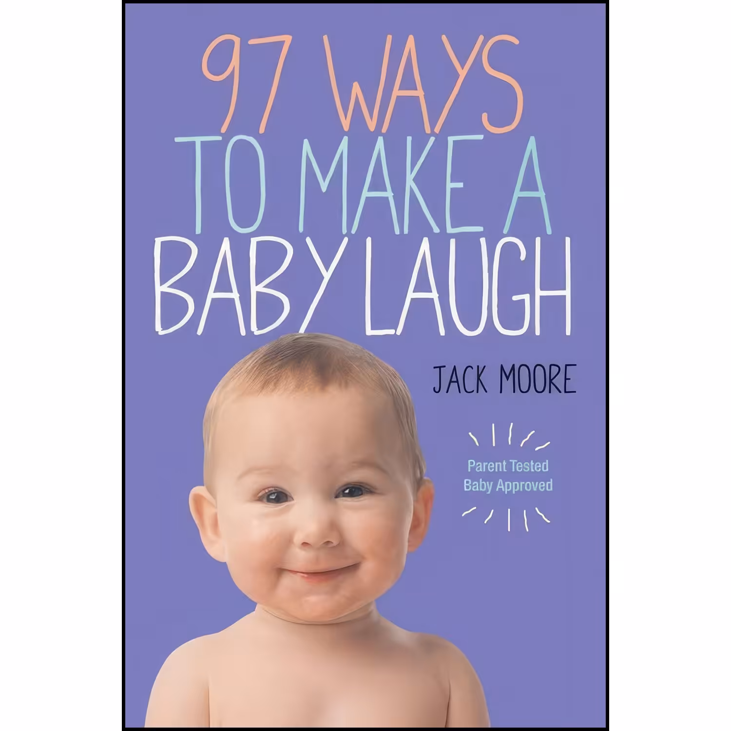 کتاب زبان اصلی  Ways to Make a Baby Laugh اثر Jack Moore and Penny Gentieu