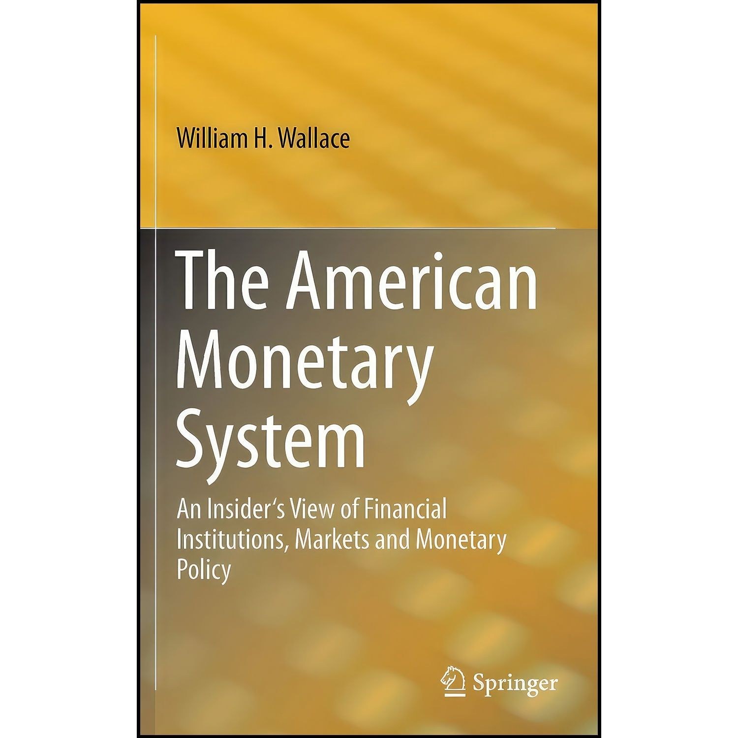 کتاب زبان اصلی The American Monetary System اثر William H Wallace
