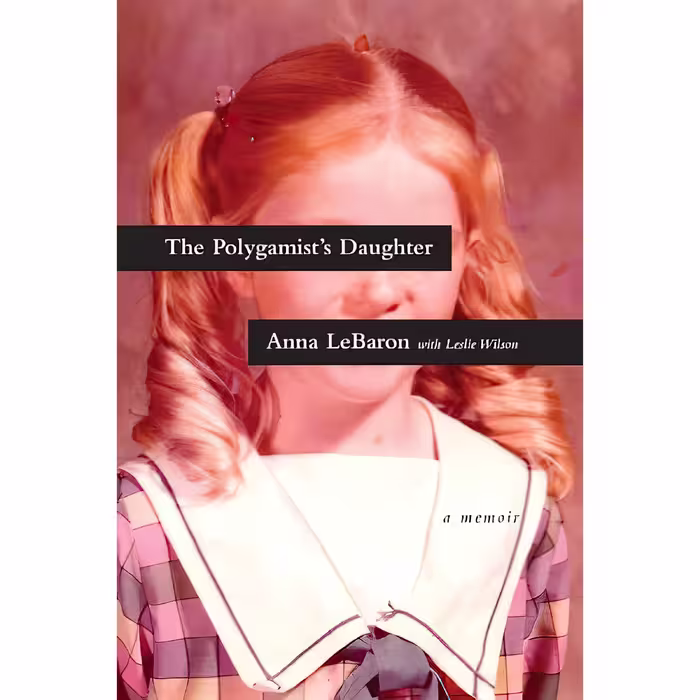 کتاب زبان اصلی The Polygamists Daughter اثر Anna LeBaron and Leslie Wilson