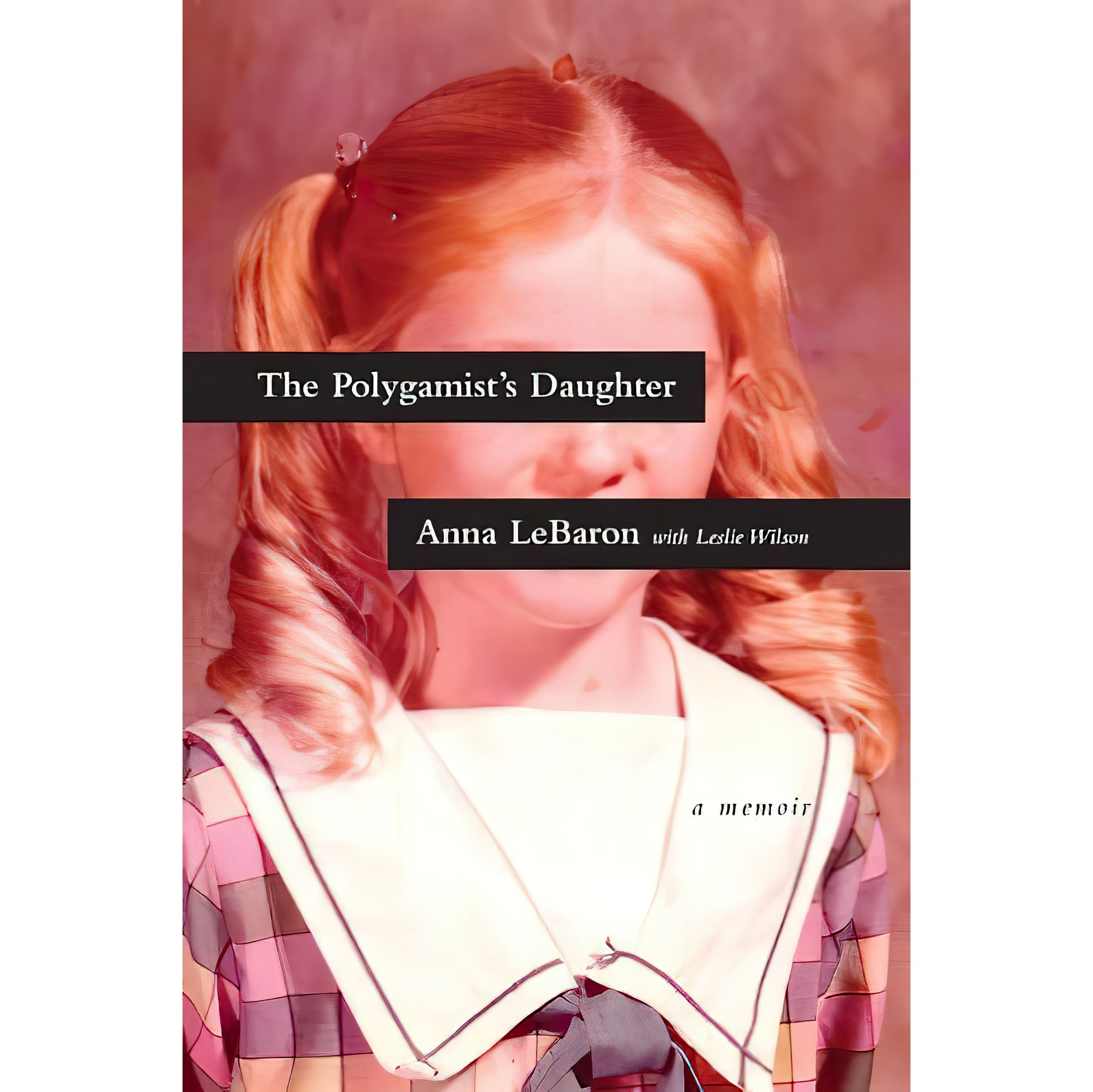 کتاب زبان اصلی The Polygamists Daughter اثر Anna LeBaron and Leslie Wilson