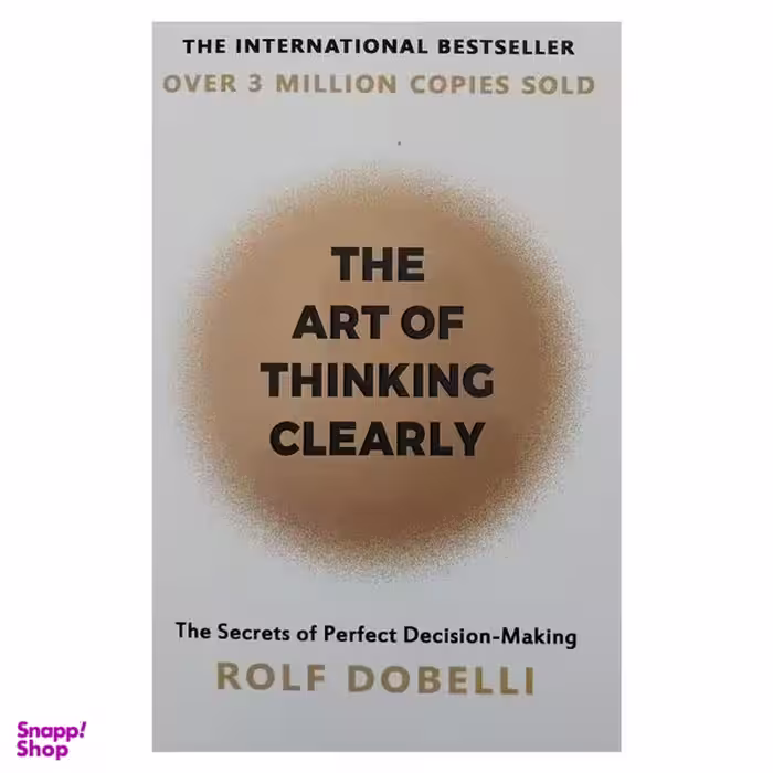 کتاب The art of Thinking clearly اثر Rolf Dobelli انتشارات شركت ديا