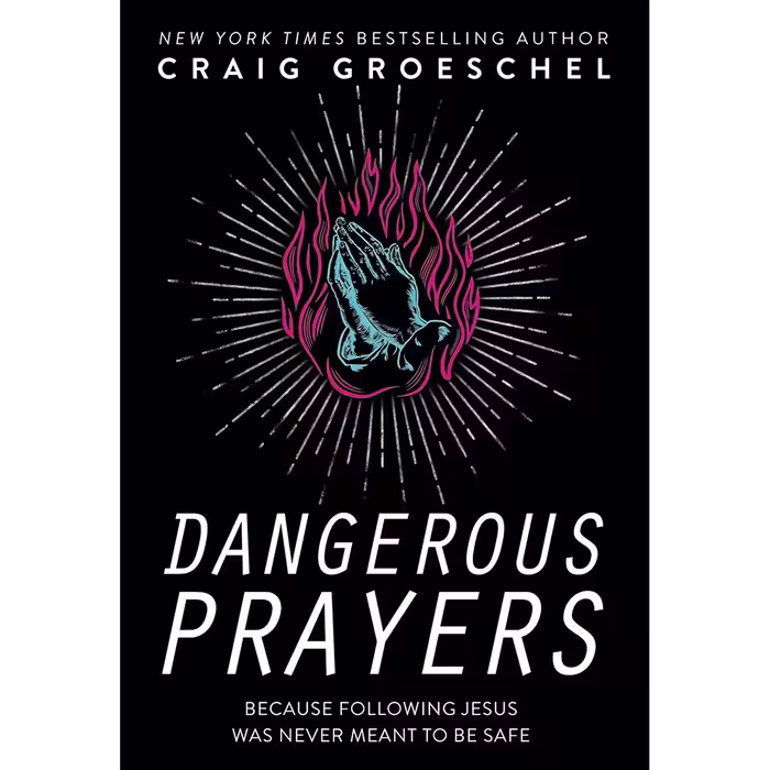 کتاب زبان اصلی Dangerous Prayers اثر Craig Groeschel انتشارات Zondervan