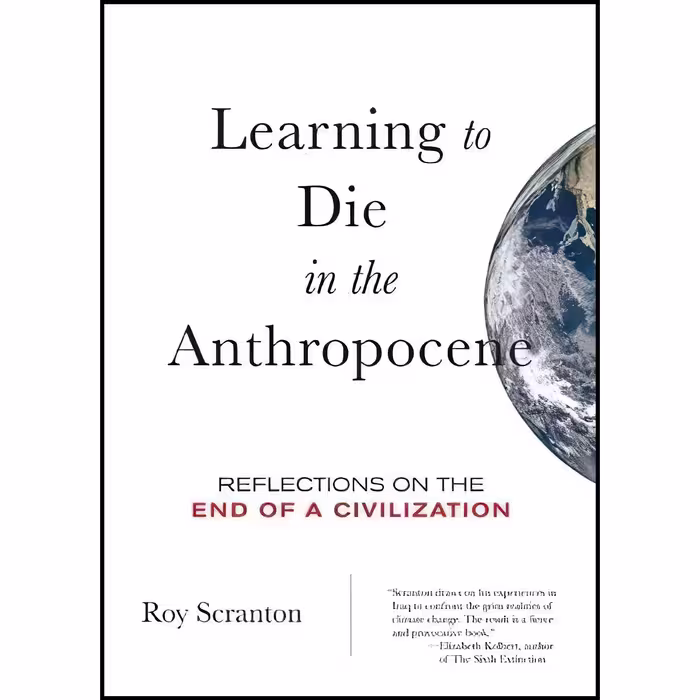 کتاب زبان اصلی Learning to Die in the Anthropocene اثر Roy Scranton