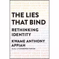 کتاب زبان اصلی The Lies That Bind اثر Kwame Anthony Appiah انتشارات Liveright