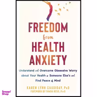 کتاب Freedom from Health Anxiety اثر جمعی از نویسندگان انتشارات New Harbinger Publications