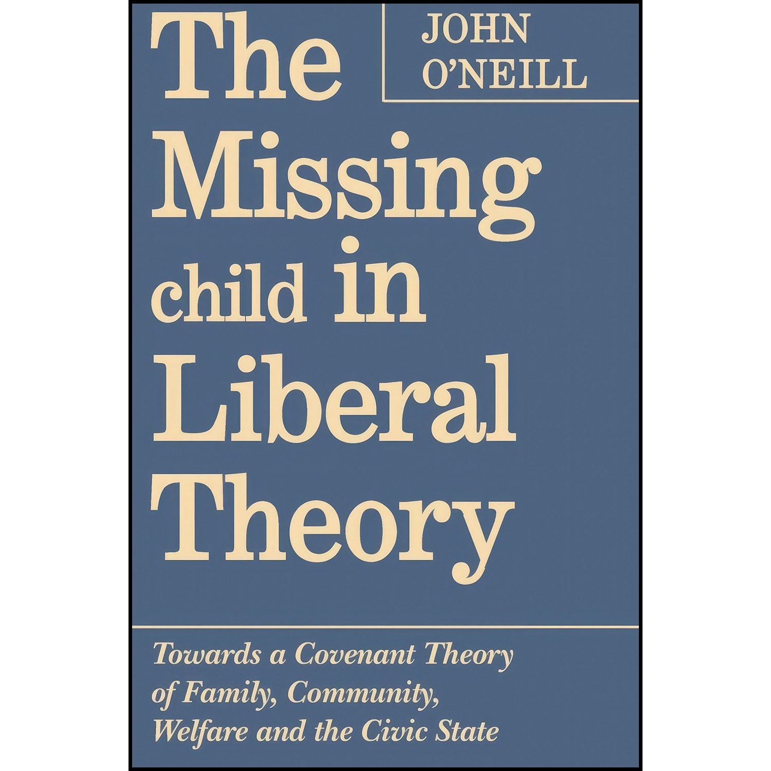 کتاب زبان اصلی The Missing Child in Liberal Theory اثر John OxNeill