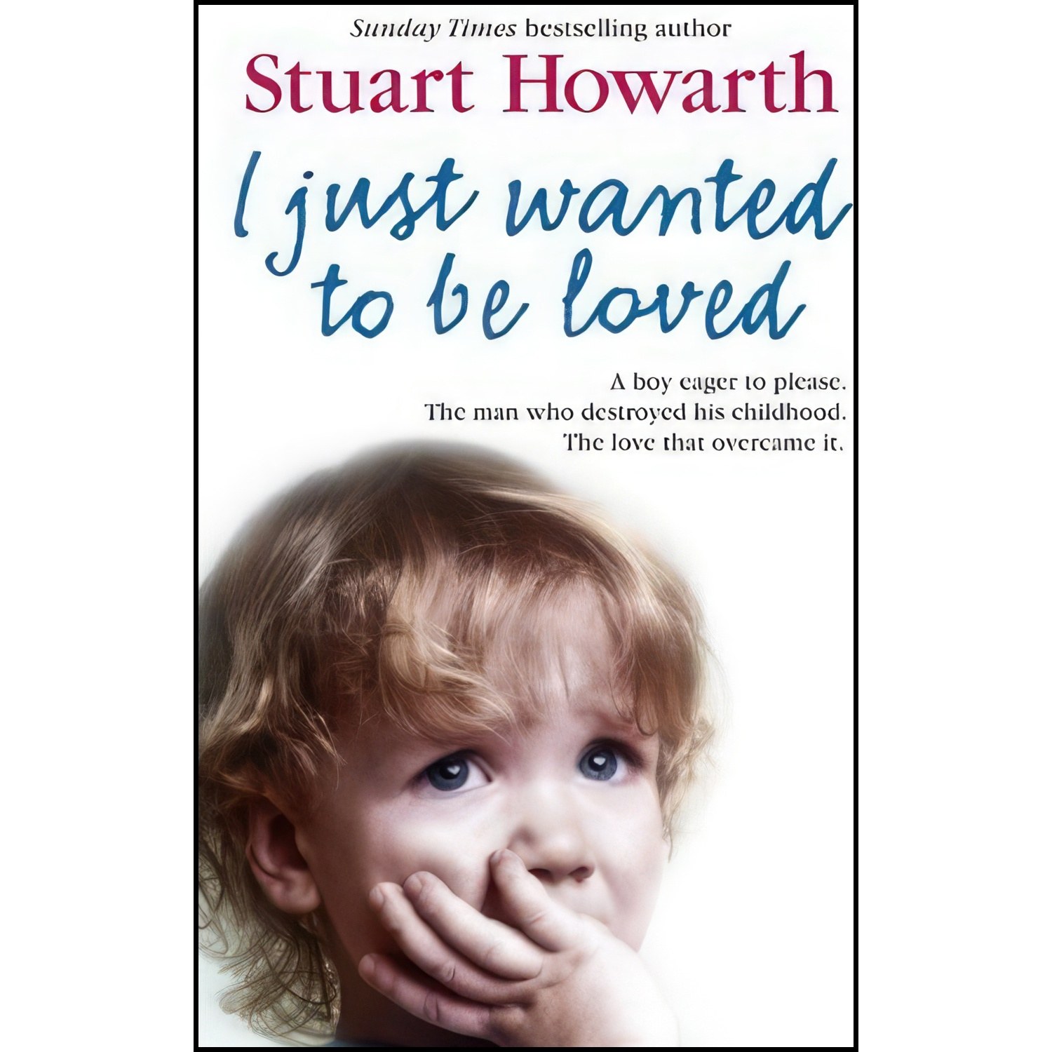 کتاب زبان اصلی I Just Wanted to Be Loved اثر Stuart Howarth