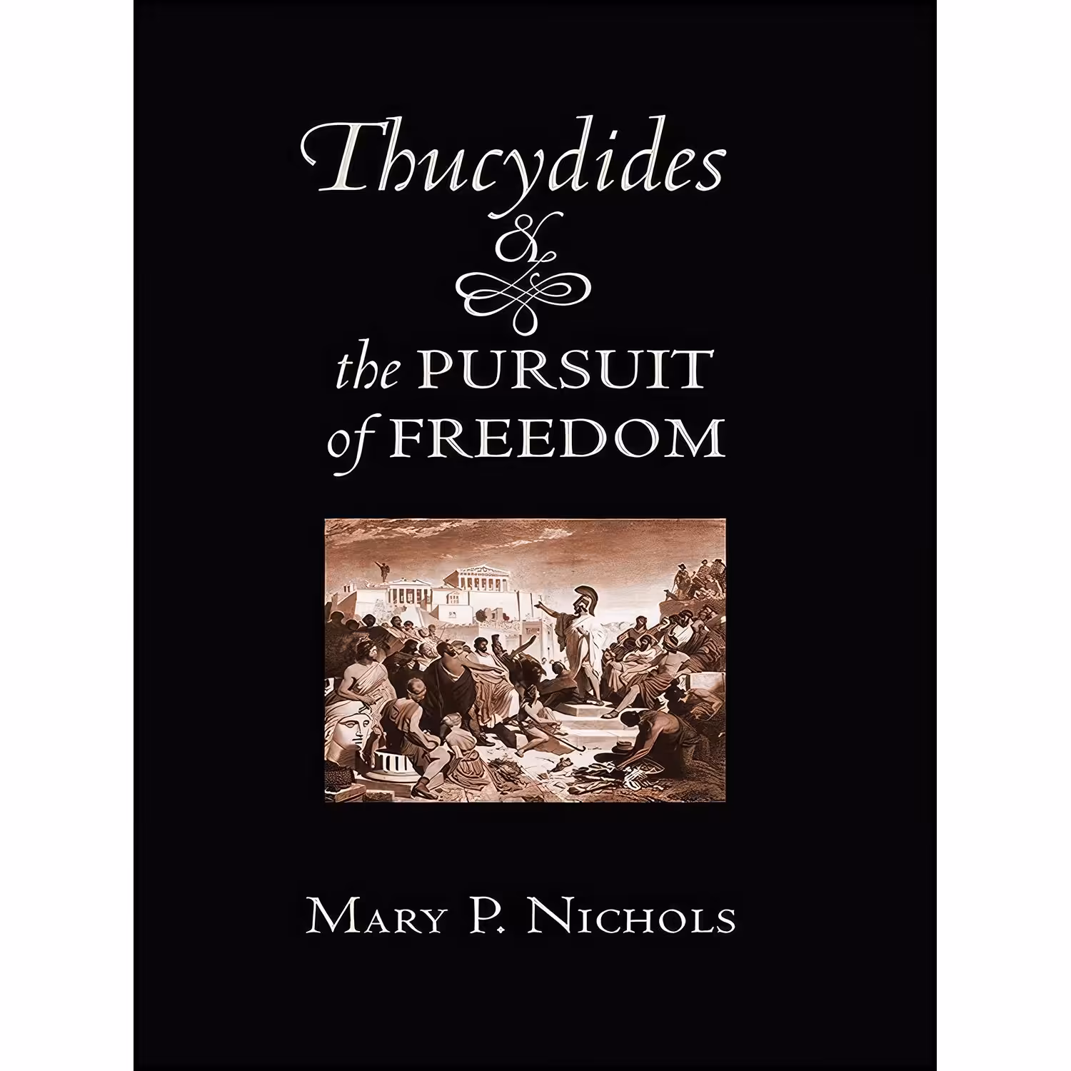 کتاب زبان اصلی Thucydides and the Pursuit of Freedom اثر Mary P Nichols
