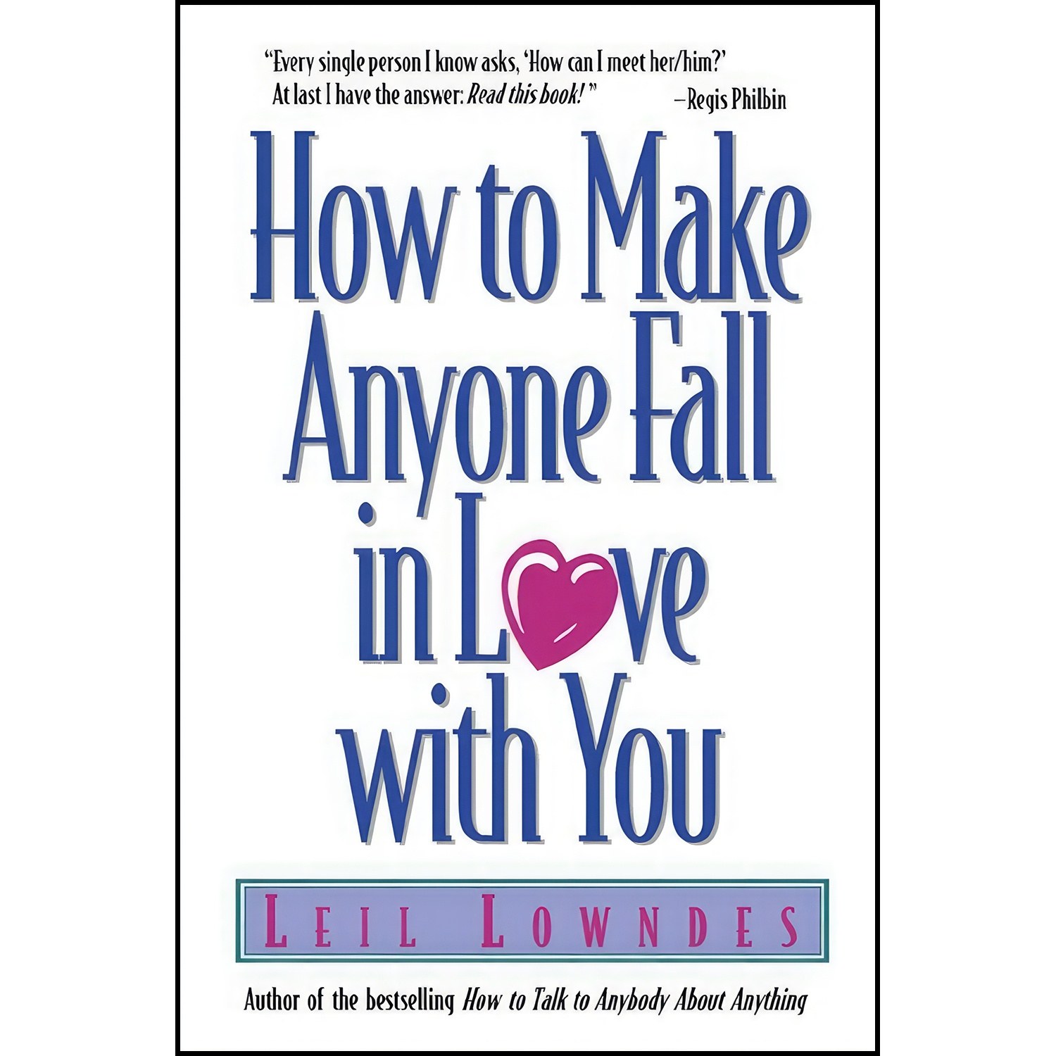 کتاب زبان اصلی How to Make Anyone Fall in Love with You اثر Leil Lowndes