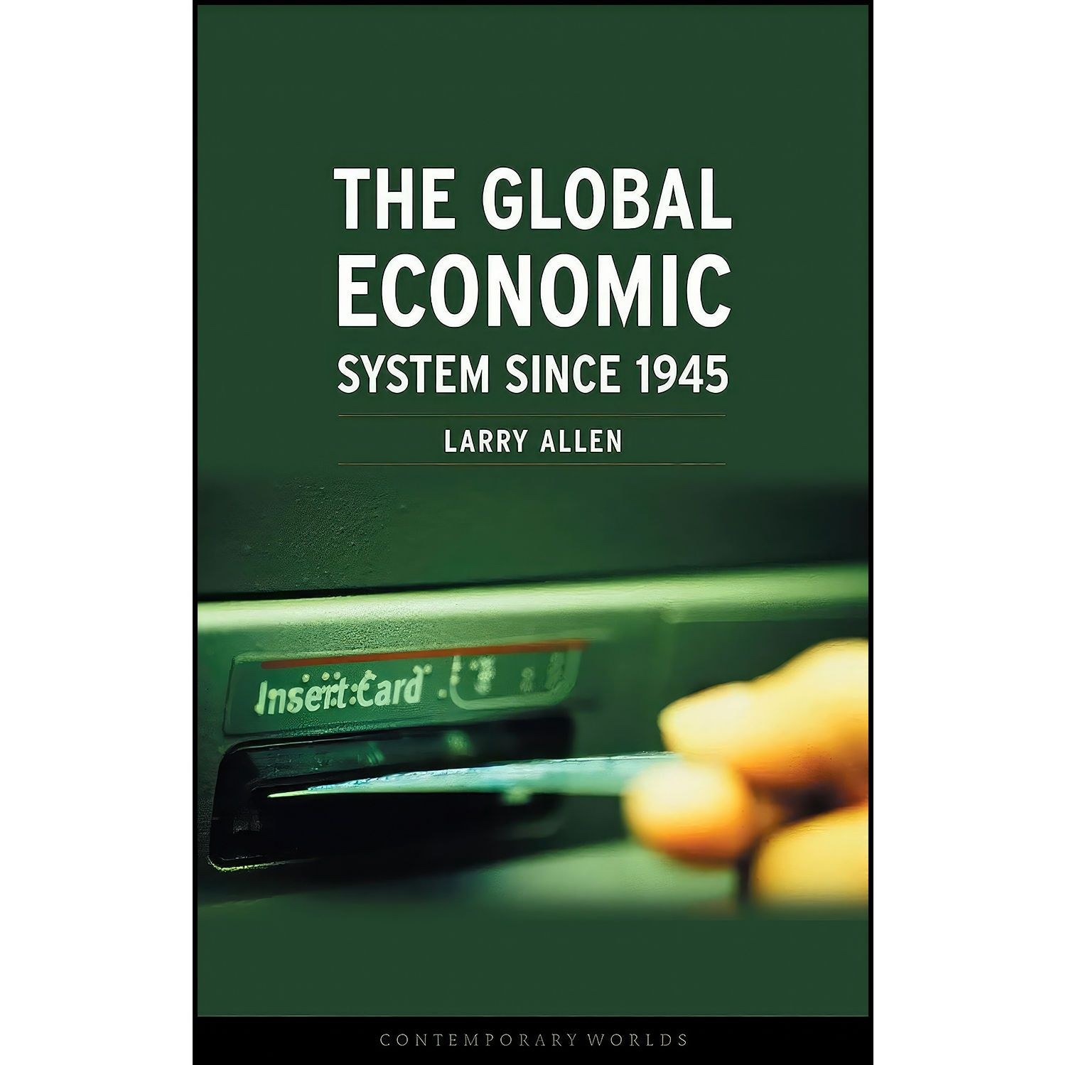 کتاب زبان اصلی The Global Economic System since اثر Larry Allen