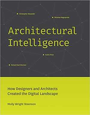 [PDF] دانلود کتاب Architectural Intelligence - How Designers And Architects Created The Digital Landscape, 2017