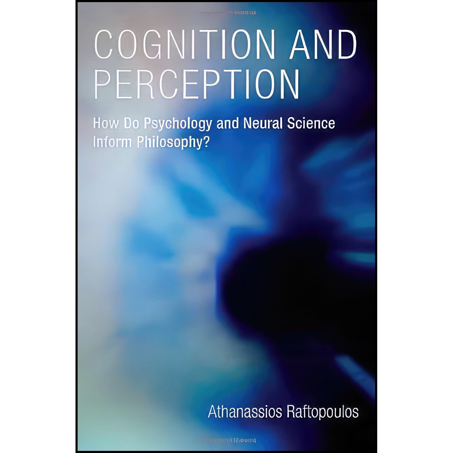 کتاب زبان اصلی1 1Cognition and Perception اثر Athanassios Raftopoulos