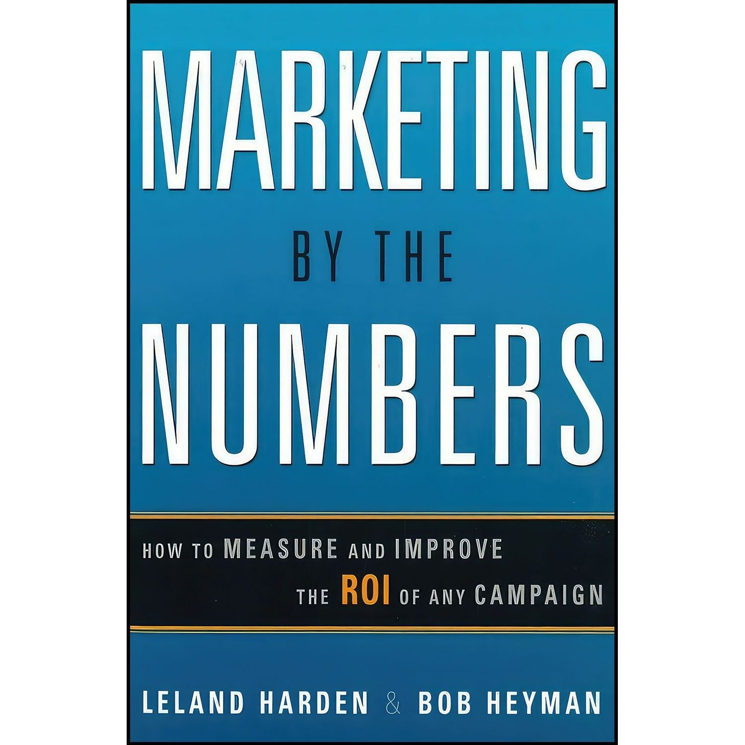 کتاب زبان اصلی Marketing by the Numbers اثر Leland Harden and Bob Heyman
