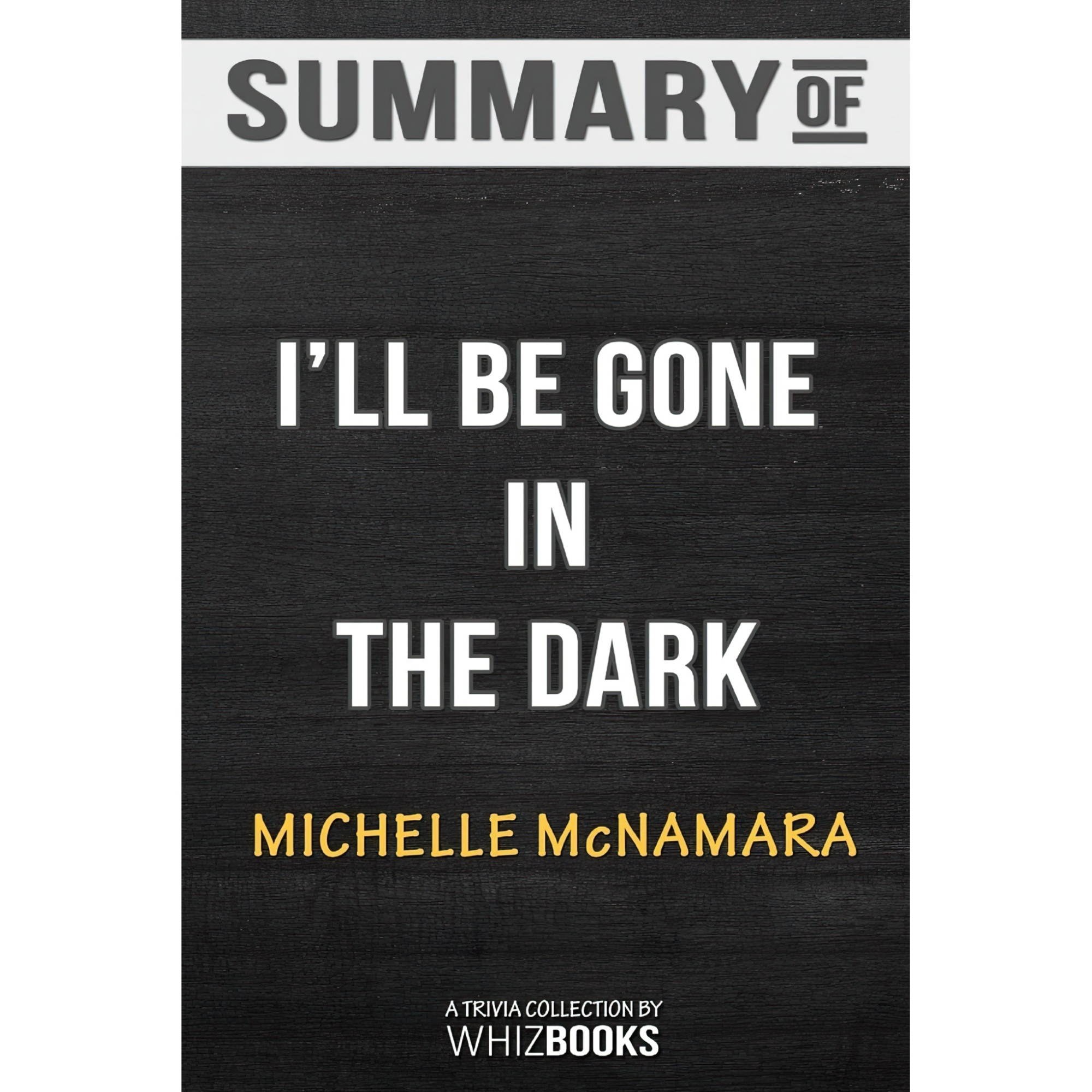 کتاب زبان اصلی Summary of Ill Be Gone in the Dark One Womans Obsessive Search fo