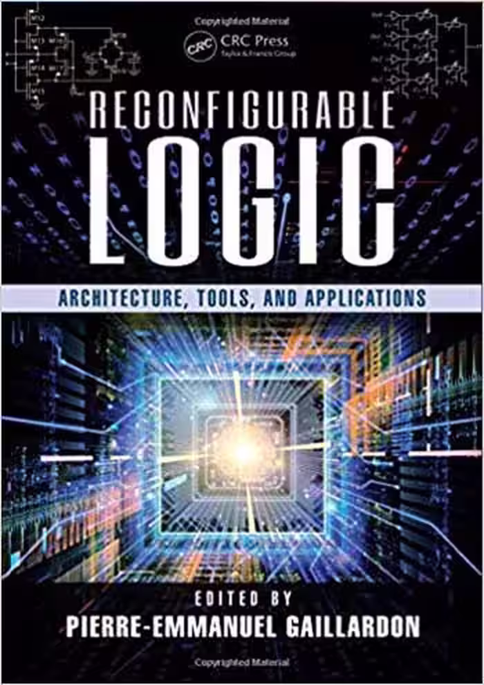󾕇 دانلود کتاب Reconfigurable Logic - Architecture, Tools, And Applications, 2016 - دانلود کتاب های دانشگاهی