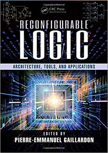  دانلود کتاب Reconfigurable Logic - Architecture, Tools, And Applications, 2016 - دانلود کتاب های دانشگاهی