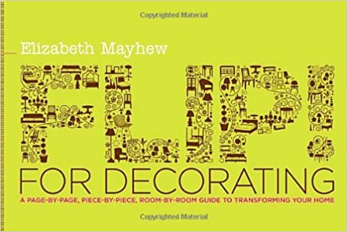 󾕇 دانلود کتاب Flip! For Decorating A Page-By-Page, Piece-By-Piece, Room-By-Room Guide To Transforming Your Home, 2009 - دانلود کتاب های دانشگاهی