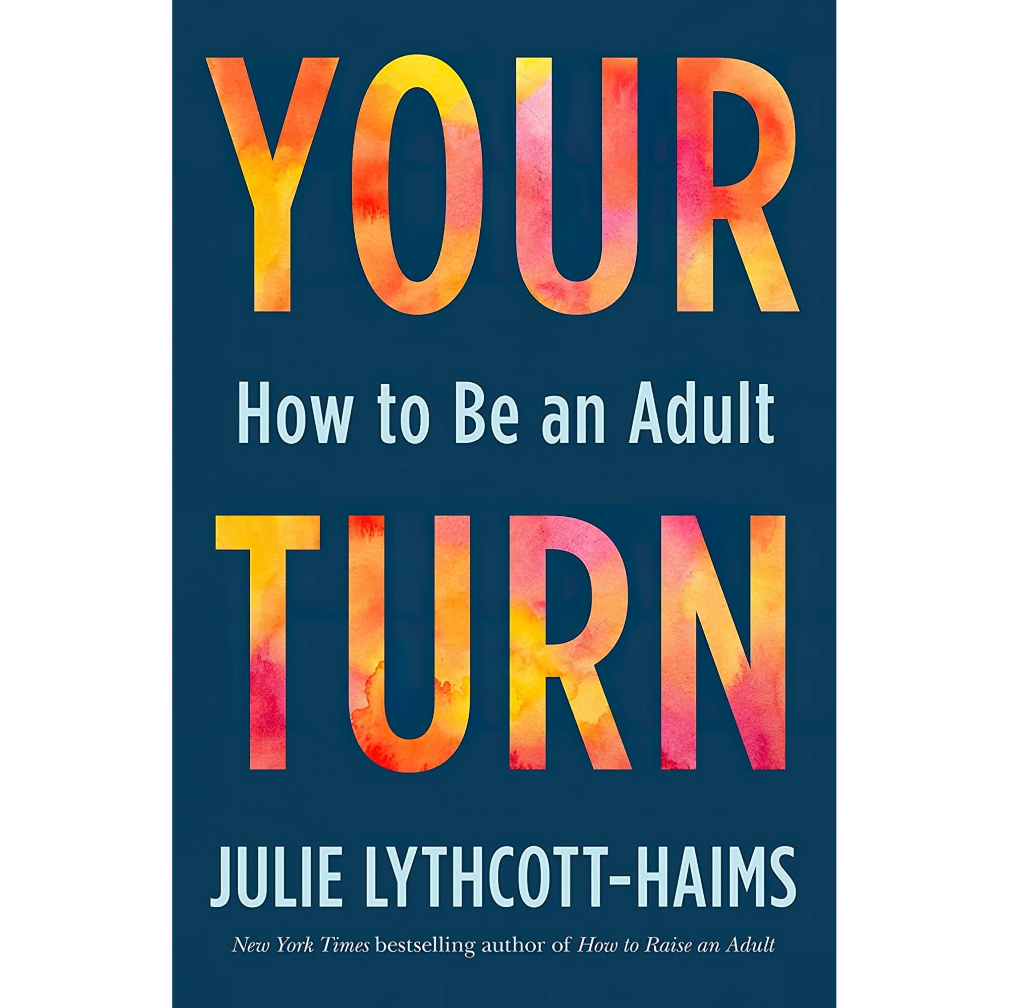 کتاب زبان اصلی Your Turn How to Be an Adult اثر Julie LythcottHaims