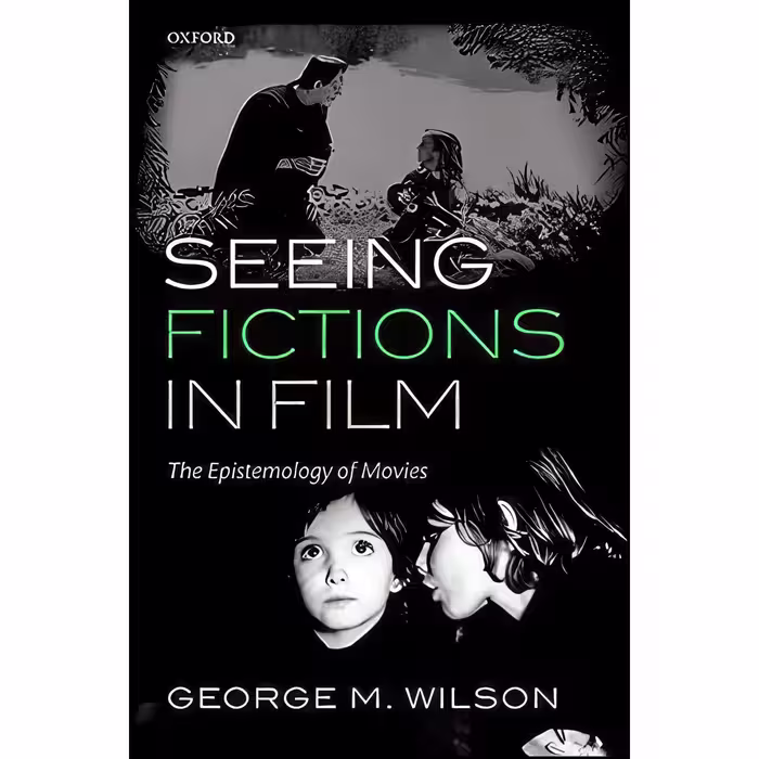 کتاب زبان اصلی Seeing Fictions in Film اثر George M Wilson