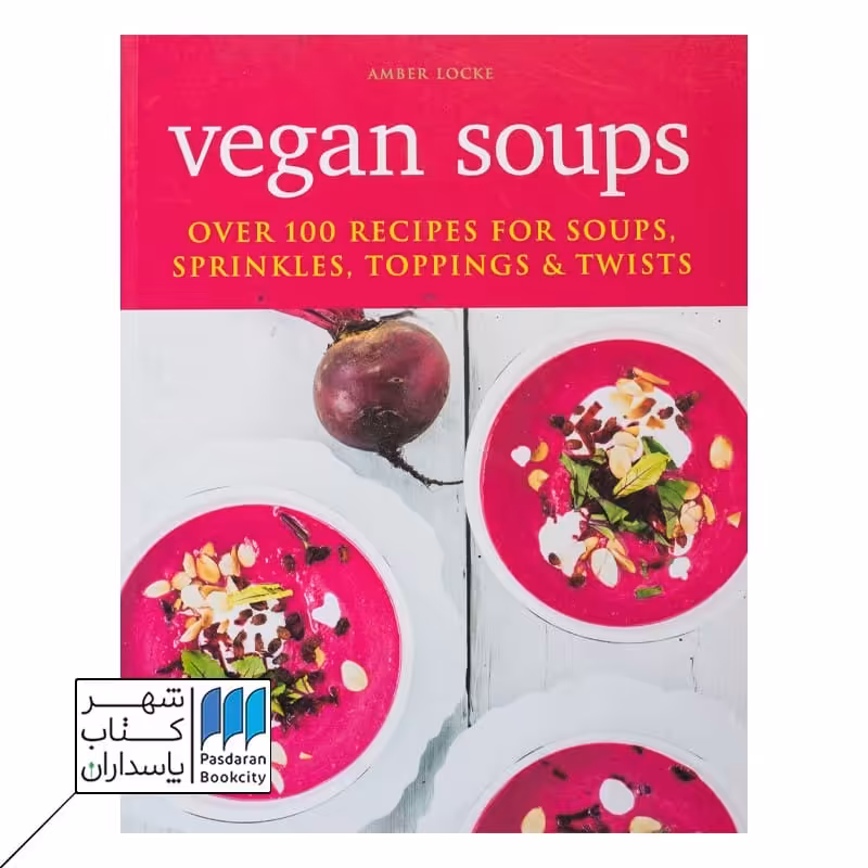 Vegan Soups over 100 recipes for کتاب بیش از 100 دستور برای سوپ وگان